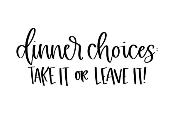 Dinner Choices: Take It or Leave It