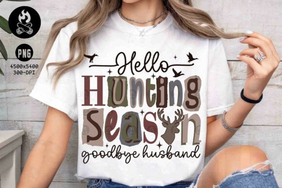 Hello Hunting Season Goodbye Husband Png: A Design Asset with Humor