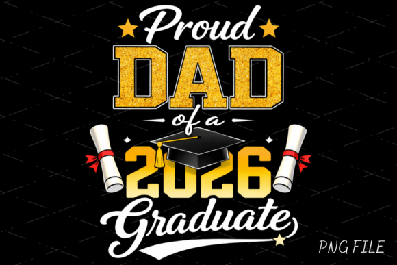 Proud Dad 2026 Graduation Shirt PNG: A Bold Design for a Milestone Moment