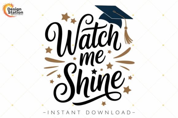 Watch Me Shine Graduation Quote PNG: Designing with Confidence